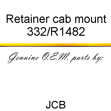Retainer, cab mount 332/R1482