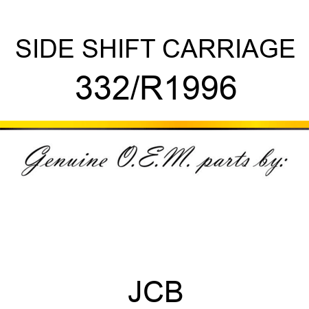 SIDE SHIFT CARRIAGE 332/R1996