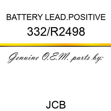 BATTERY LEAD.POSITIVE 332/R2498