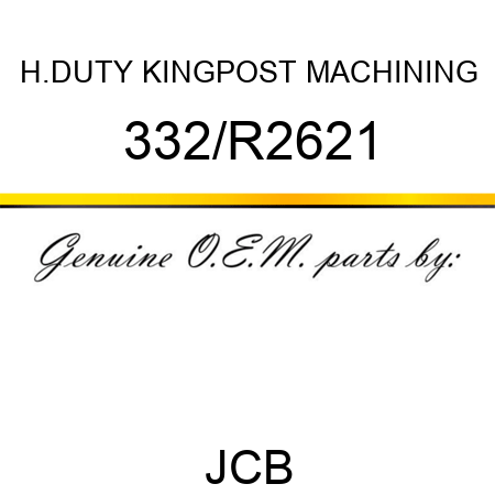 H.DUTY KINGPOST MACHINING 332/R2621