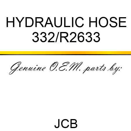 HYDRAULIC HOSE 332/R2633