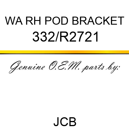 WA RH POD BRACKET 332/R2721