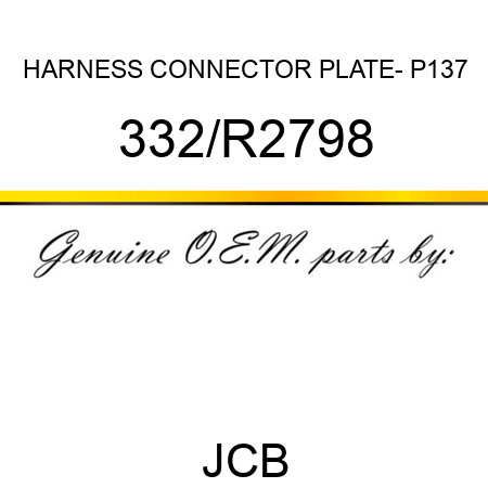 HARNESS CONNECTOR PLATE- P137 332/R2798