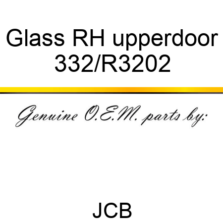 Glass, RH upper,door 332/R3202