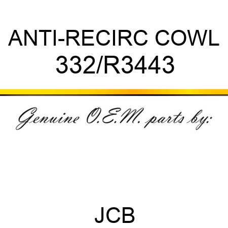 ANTI-RECIRC COWL 332/R3443