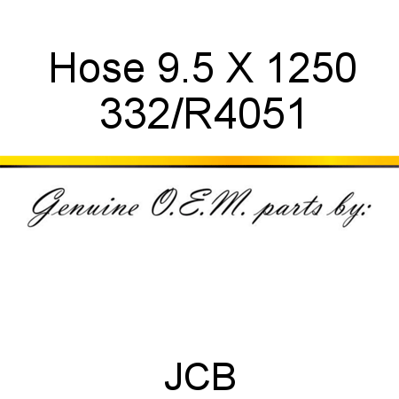 Hose, 9.5 X 1250 332/R4051