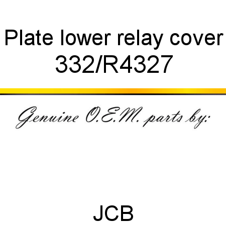 Plate, lower relay cover 332/R4327