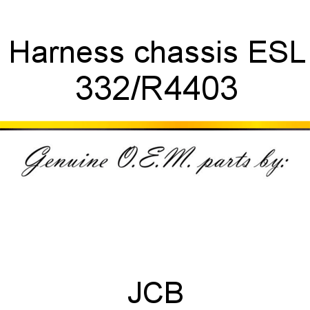 Harness, chassis, ESL 332/R4403