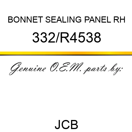 BONNET SEALING PANEL RH 332/R4538