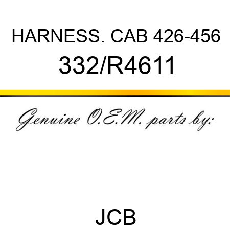 HARNESS. CAB, 426-456 332/R4611