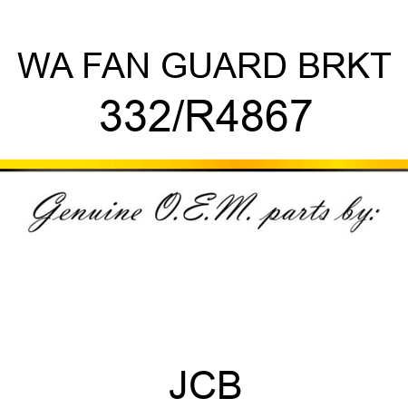 WA FAN GUARD BRKT 332/R4867