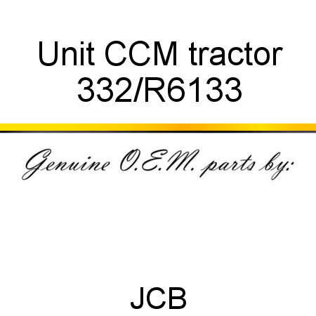 Unit, CCM tractor 332/R6133