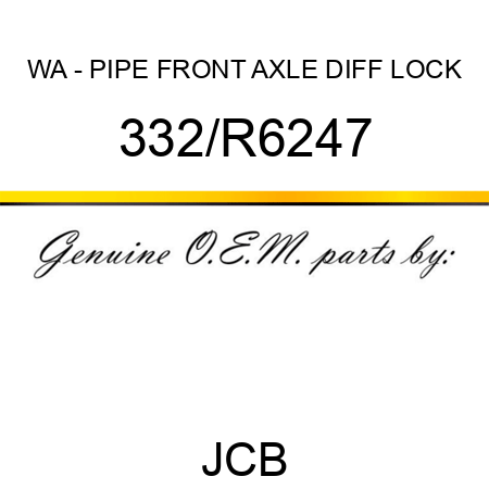 WA - PIPE FRONT AXLE DIFF LOCK 332/R6247