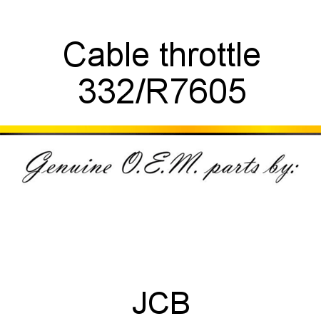 Cable, throttle 332/R7605