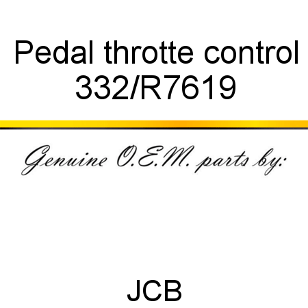 Pedal, throtte control 332/R7619