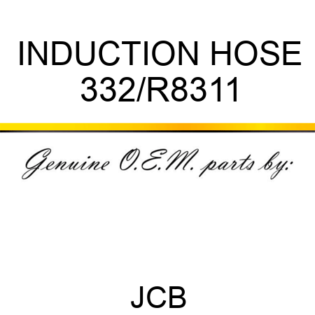 INDUCTION HOSE 332/R8311