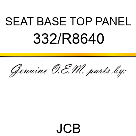 SEAT BASE TOP PANEL 332/R8640