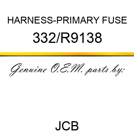 HARNESS-PRIMARY FUSE 332/R9138