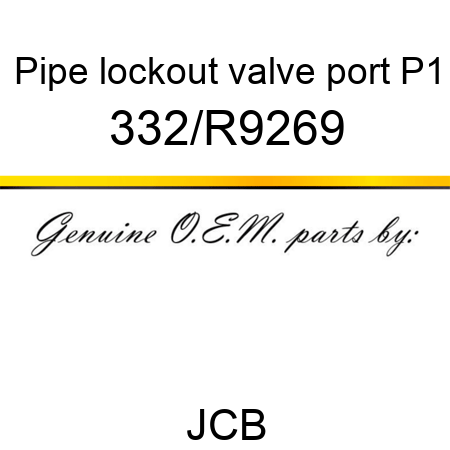 Pipe, lockout valve, port P1 332/R9269