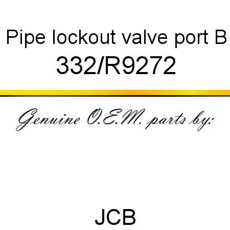 Pipe, lockout valve, port B 332/R9272