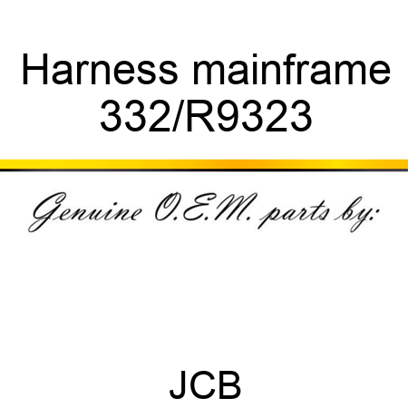 Harness, mainframe 332/R9323