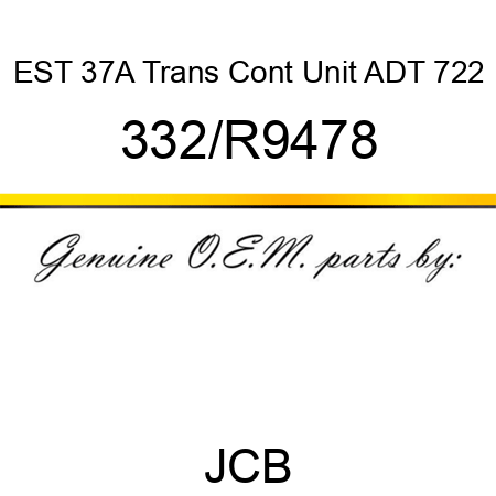 EST 37A Trans Cont Unit ADT 722 332/R9478