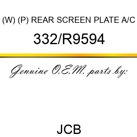 (W) (P) REAR SCREEN PLATE A/C 332/R9594