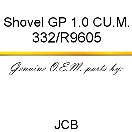 Shovel, GP 1.0 CU.M. 332/R9605