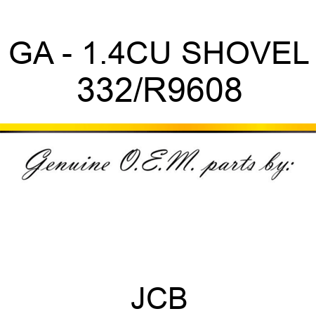 GA - 1.4CU SHOVEL 332/R9608