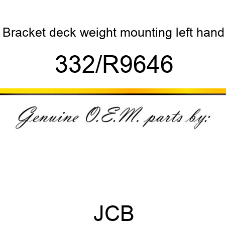 Bracket, deck weight mounting, left hand 332/R9646