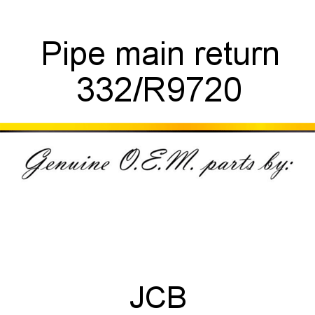 Pipe, main return 332/R9720