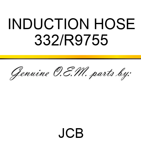 INDUCTION HOSE 332/R9755