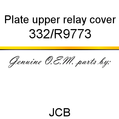 Plate, upper relay cover 332/R9773
