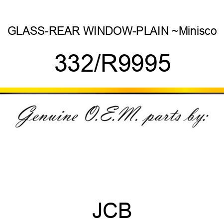 GLASS-REAR WINDOW-PLAIN ~Minisco 332/R9995