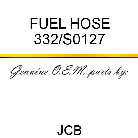 FUEL HOSE 332/S0127