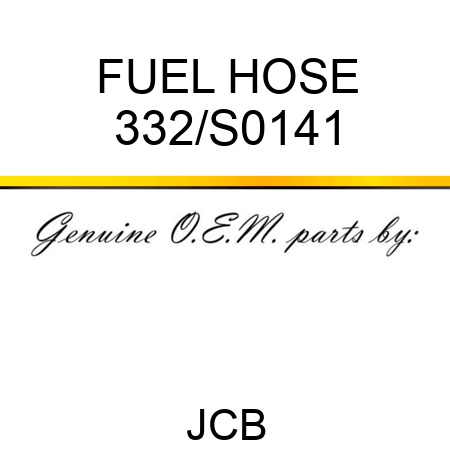 FUEL HOSE 332/S0141