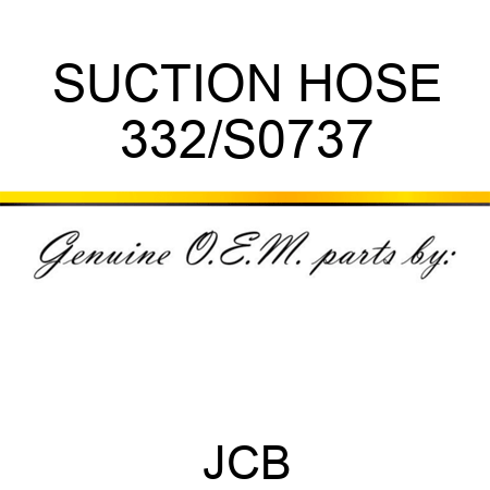 SUCTION HOSE 332/S0737