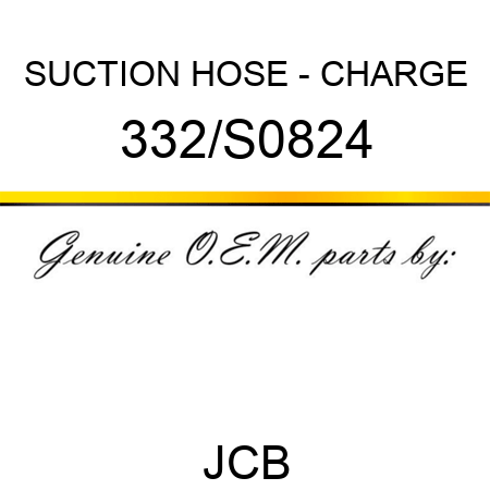 SUCTION HOSE - CHARGE 332/S0824