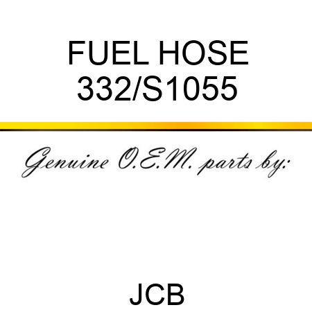 FUEL HOSE 332/S1055