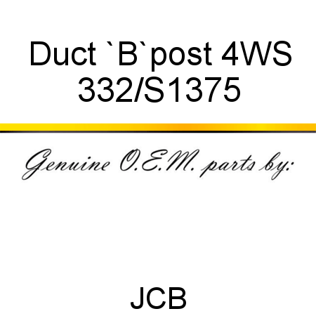 Duct, `B`post, 4WS 332/S1375