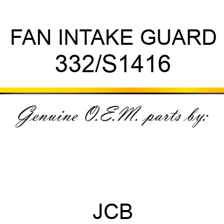 FAN INTAKE GUARD 332/S1416