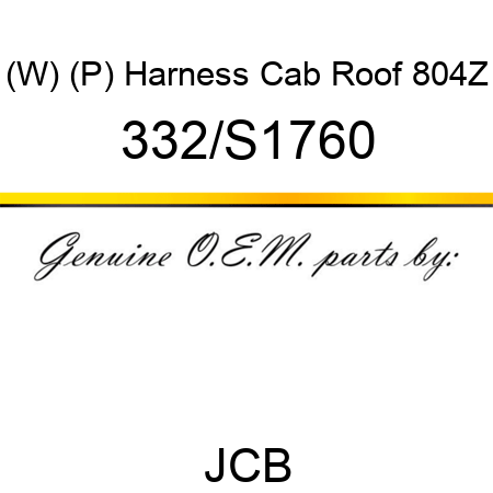 (W) (P) Harness Cab Roof 804Z 332/S1760