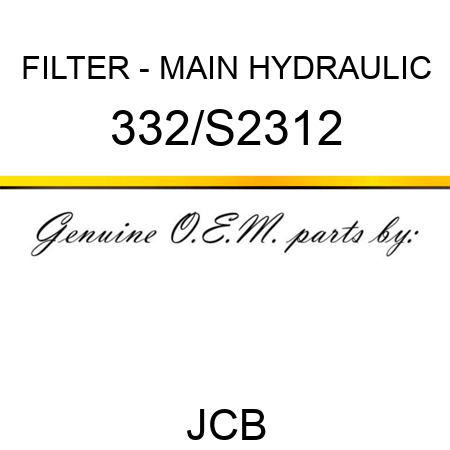 FILTER - MAIN HYDRAULIC 332/S2312