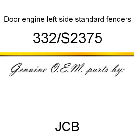Door, engine, left side, standard fenders 332/S2375
