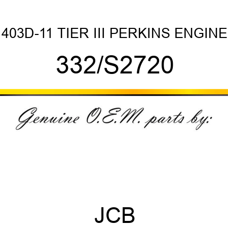 403D-11 TIER III PERKINS ENGINE 332/S2720