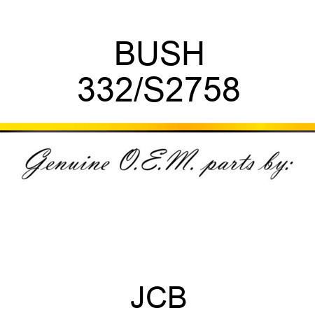 BUSH 332/S2758