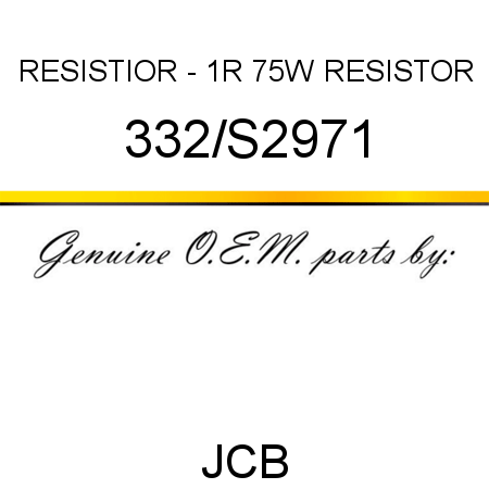 RESISTIOR - 1R 75W, RESISTOR 332/S2971