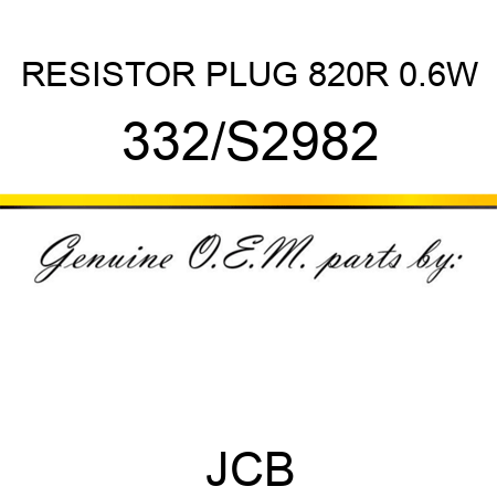 RESISTOR PLUG 820R 0.6W 332/S2982