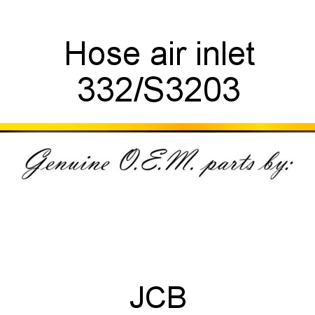 Hose, air inlet 332/S3203