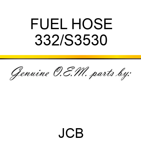 FUEL HOSE 332/S3530